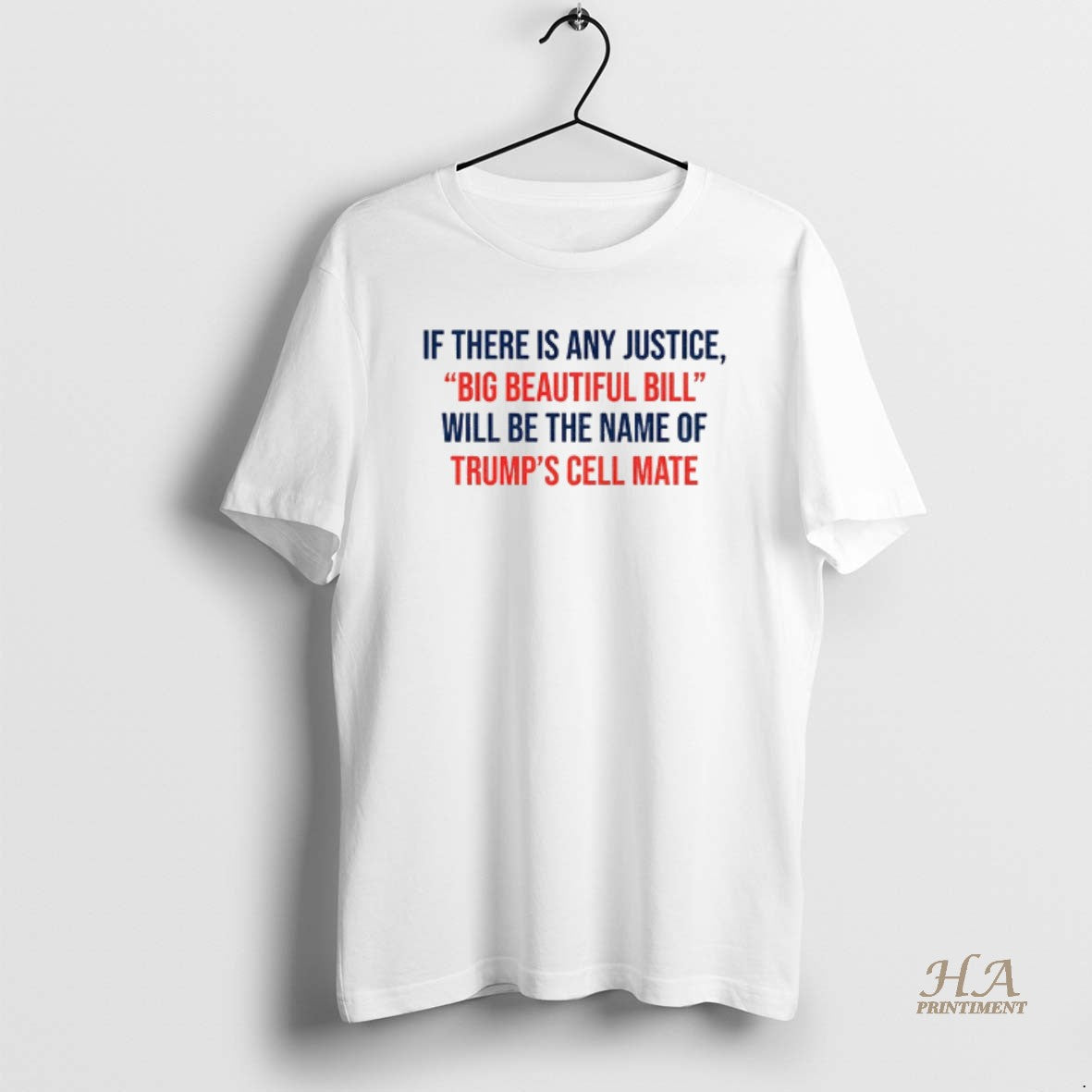 Official If There Is Any Justice Big Beautiful Bill Will Be The Name Of Trump T-Shirts, Hoodie, Sweatshirt | InkNestWear.com