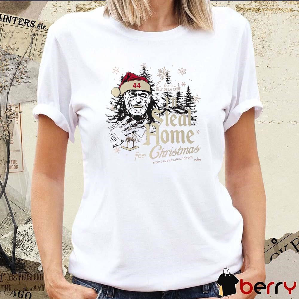 I’ll Steal Home for Christmas Elly De La Cruz You Can Can Count On Me Cincinnati Reds Signature t-shirt