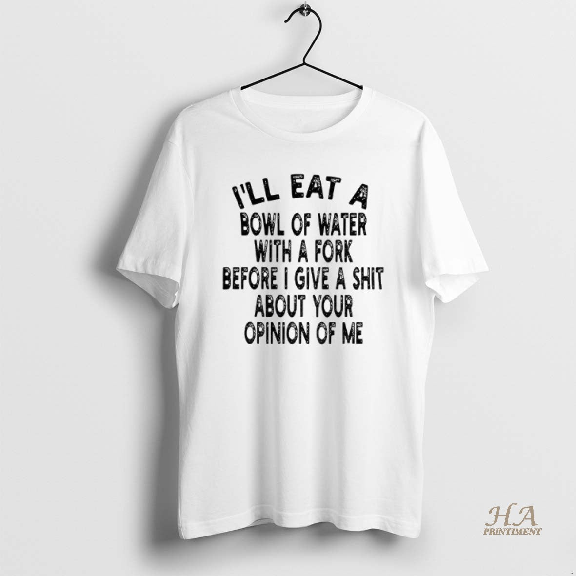 Official Ill Eat A Bowl Of Water With A Fork Before I Give A Shit T-Shirts, Hoodie, Sweatshirt | InkNestWear.com