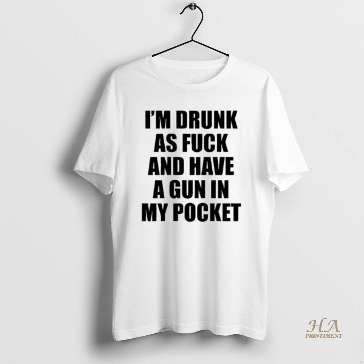 Official Im Drunk As Fuck And Have A Gun In My Pocket Text T-Shirts, Hoodie, Sweatshirt | InkNestWear.com