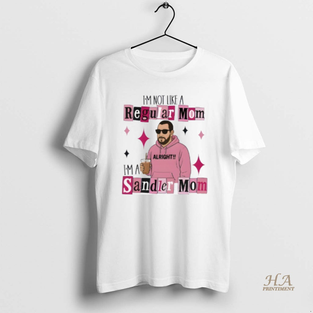 Official Im Not A Regular Mom Im A Sandler T-Shirts, Hoodie, Sweatshirt | InkNestWear.com