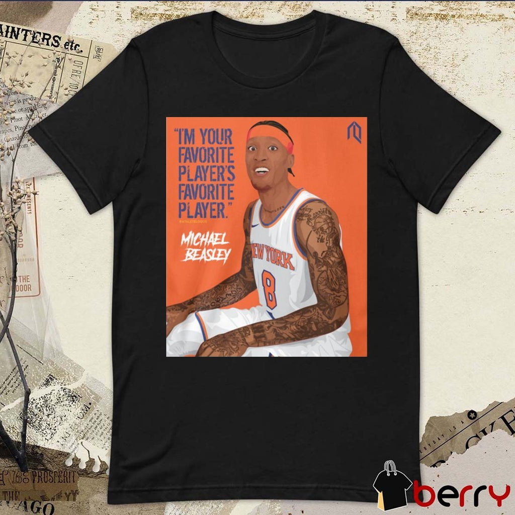 I’m Your Favorite Player’s Favorite Player Michael Beasley New York Knicks t-shirt