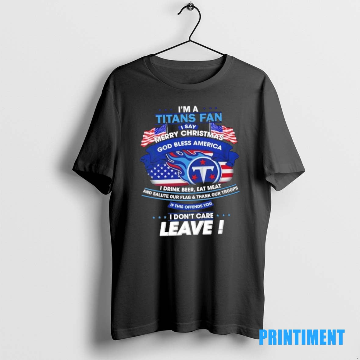 Official Im A Tennessee Titans Fan I Say Merry Christmas God Bless America I Dont T-Shirts, Hoodie, Sweatshirt
