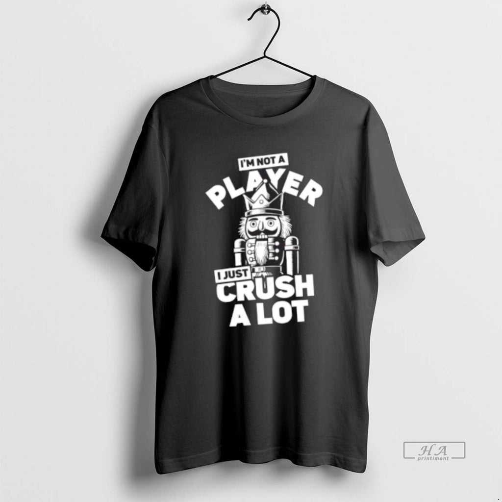 Official Im Not A Player I Just Crush A Lot