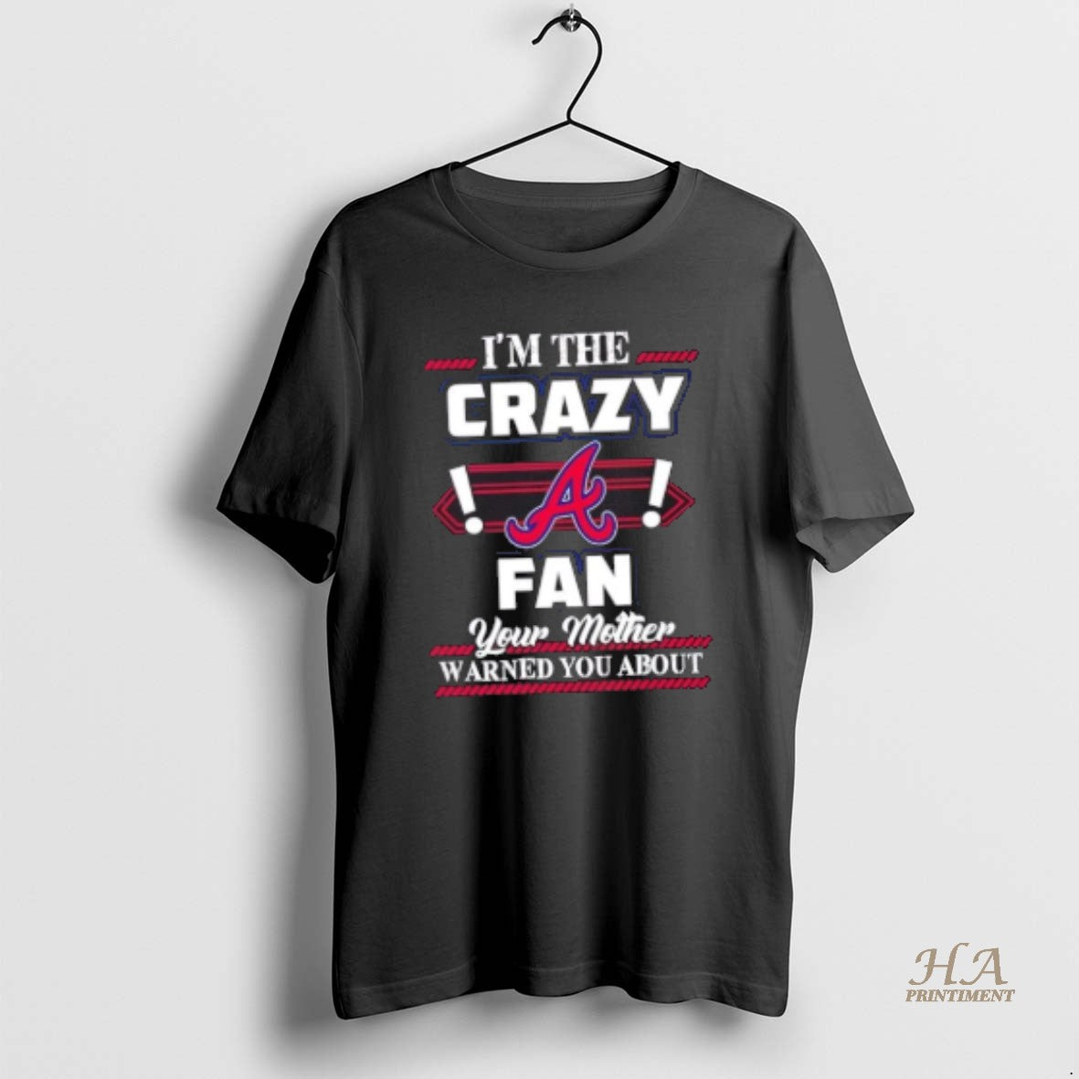 Official Im The Crazy Atlanta Braves Fan Your Mother Warned You About T-Shirts, Hoodie, Sweatshirt | InkNestWear.com