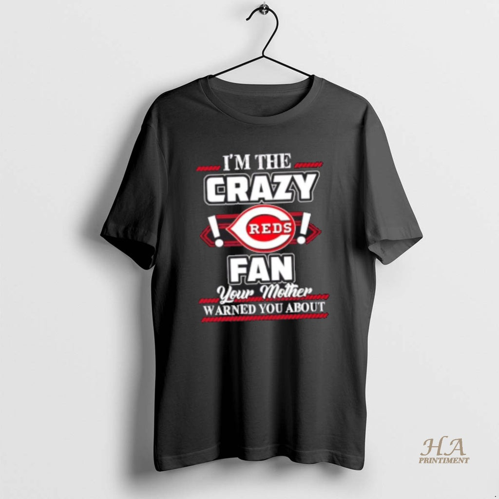 Official Im The Crazy Cincinnati Reds Fan Your Mother Warned You About T-Shirts, Hoodie, Sweatshirt | InkNestWear.com
