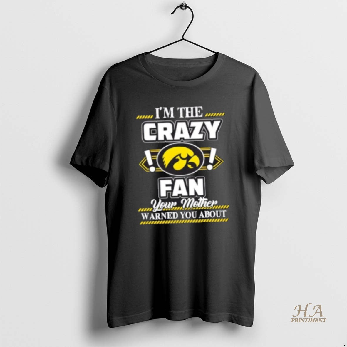 Official Im The Crazy Iowa Hawkeyes Fan Your Mother Warned You About T-Shirts, Hoodie, Sweatshirt | InkNestWear.com