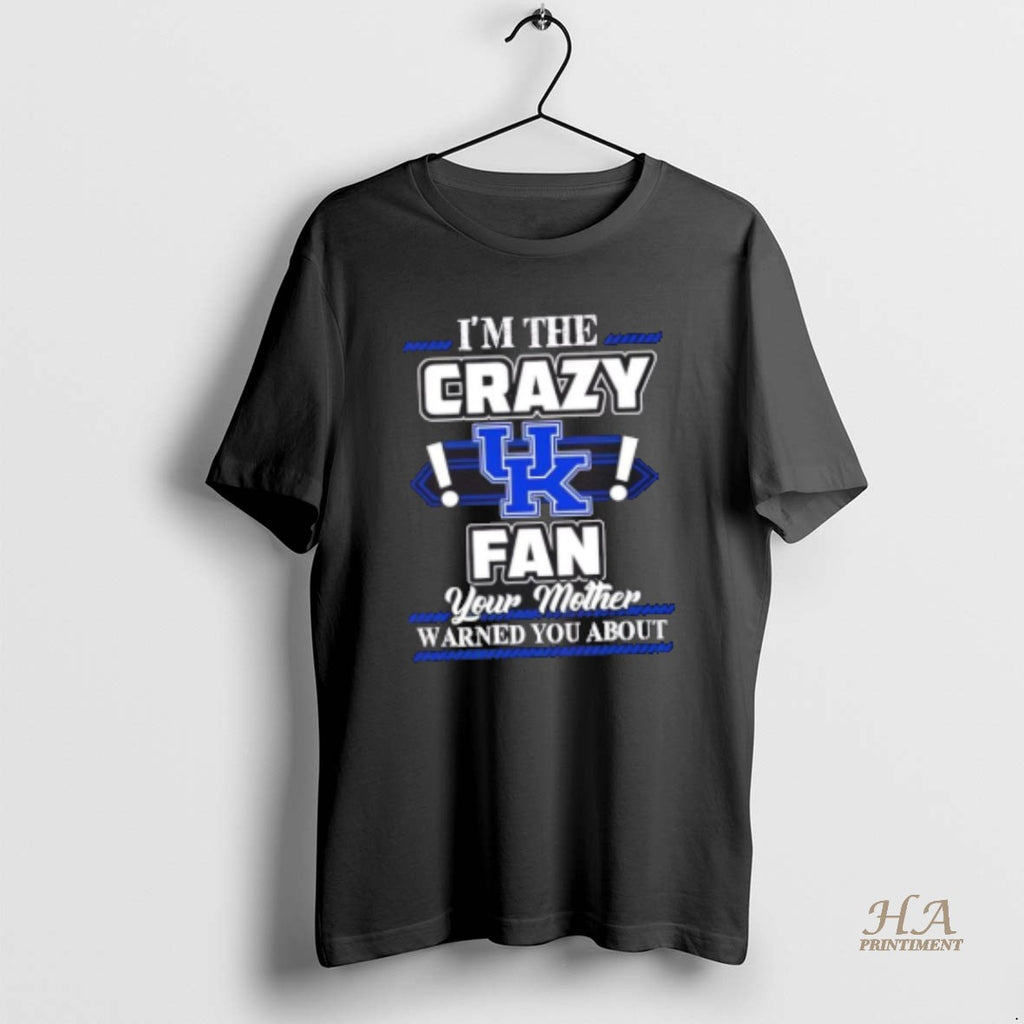 Official Im The Crazy Kentucky Wildcats Fan Your Mother Warned You About T-Shirts, Hoodie, Sweatshirt | InkNestWear.com
