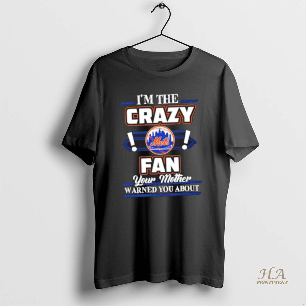 Official Im The Crazy New York Mets Fan Your Mother Warned You About T-Shirts, Hoodie, Sweatshirt | InkNestWear.com