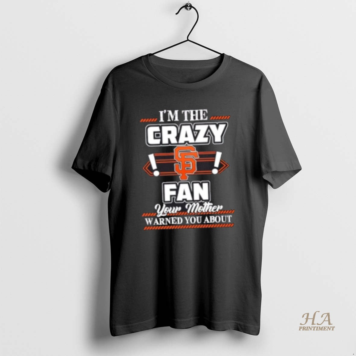 Official Im The Crazy San Francisco Giants Fan Your Mother Warned You About T-Shirts, Hoodie, Sweatshirt | InkNestWear.com