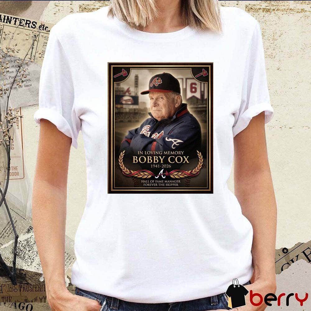 In Loving Memory Bobby Cox 1941 – 2026 Atlanta Braves Hall Of Fame Manager Forever The Skipper Poster t-shirt