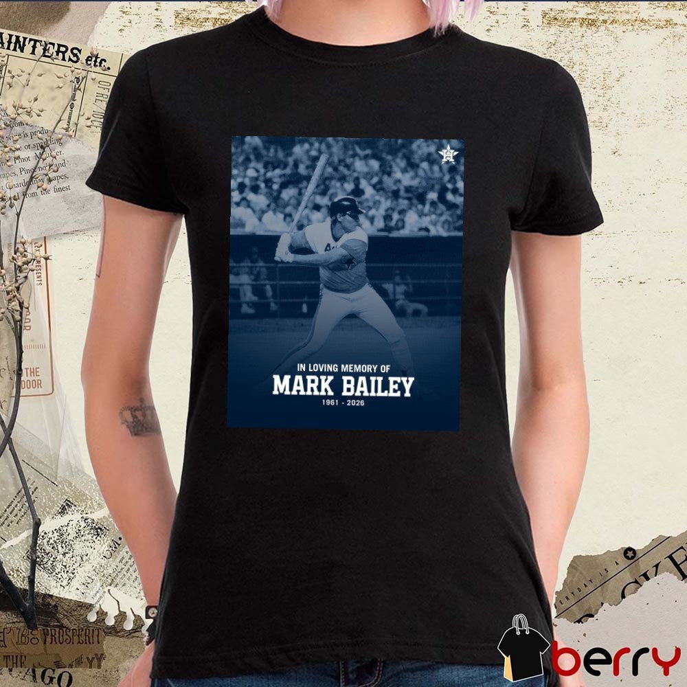 In Loving Memory Of Mark Bailey 1961 – 2026 Houston Astros Poster t-shirt