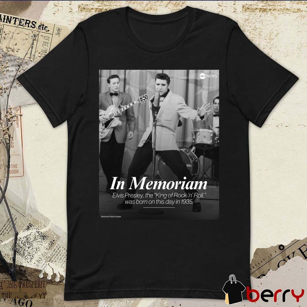In Memoriam Elvis Presley The King Of Rock N Roll Was Born On This Day In 1935 Poster t-shirt