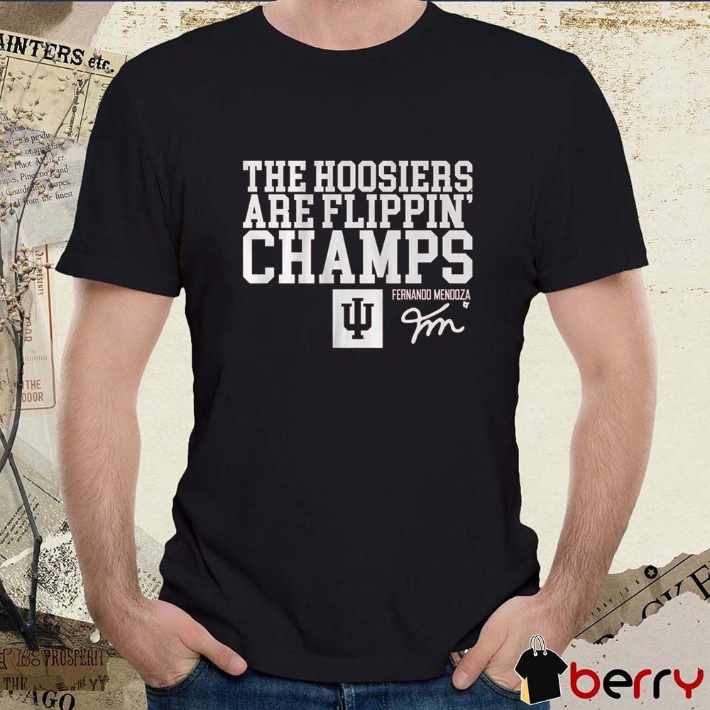 Indiana Hoosiers Football Fernando Mendoza The Hoosiers Are Flippin’ Champs Signature t-shirt