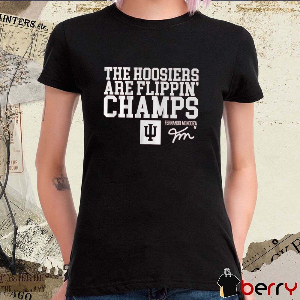 Indiana Hoosiers Football Fernando Mendoza The Hoosiers Are Flippin’ Champs Signature t-shirt
