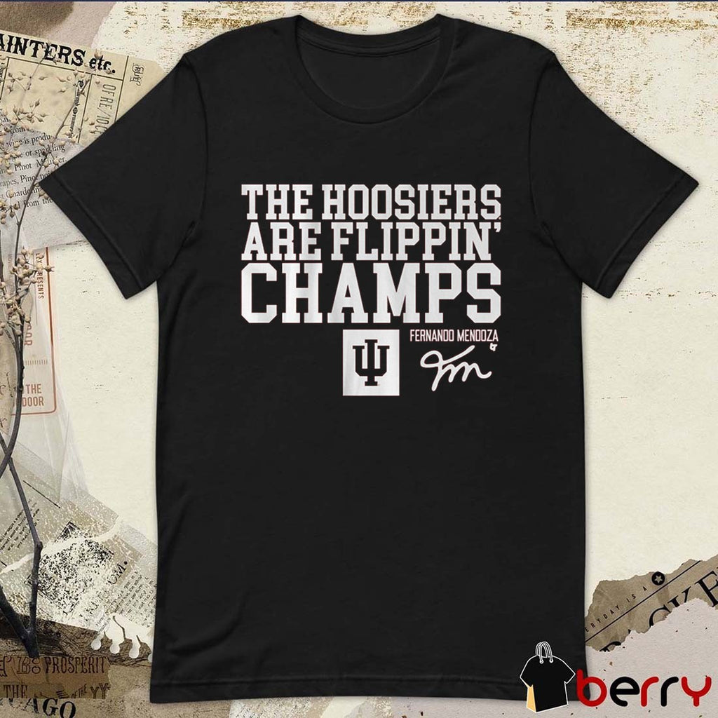 Indiana Hoosiers Football Fernando Mendoza The Hoosiers Are Flippin’ Champs Signature t-shirt