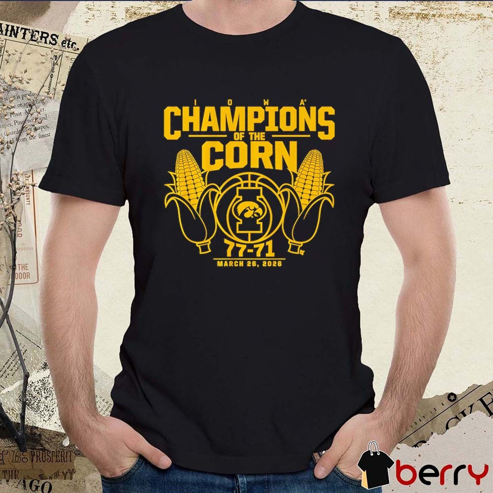 Iowa Hawkeyes Basketball Champions Of The Corn 77-71 March 26 2026 t-shirt