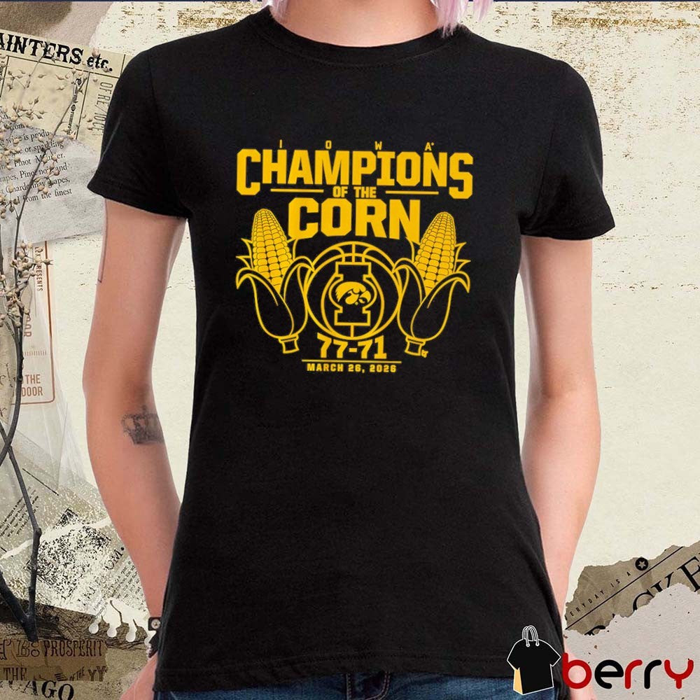 Iowa Hawkeyes Basketball Champions Of The Corn 77-71 March 26 2026 t-shirt