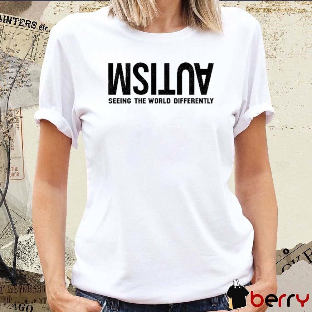 Irisa Nickie Leverette Wearing Autism Seeing The World Differently t-shirt