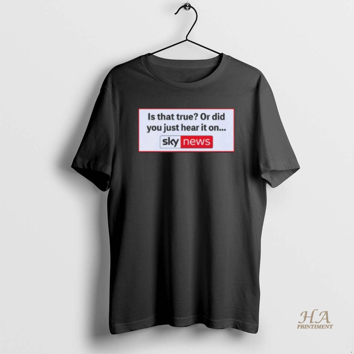 Official Is That True Or Did You Just Hear It On Sky News T-Shirts, Hoodie, Sweatshirt | InkNestWear.com