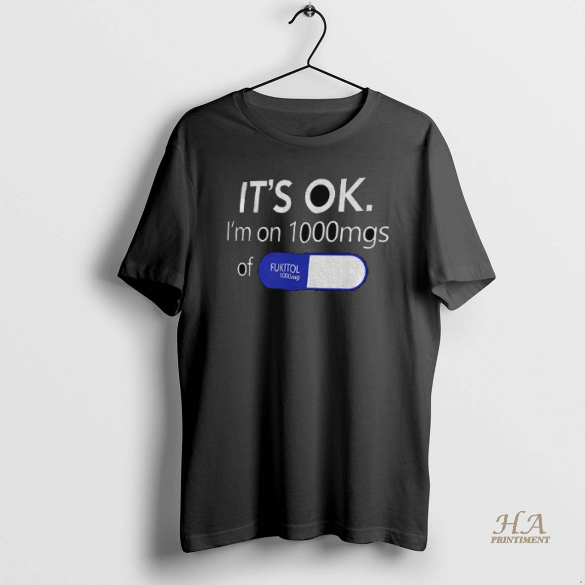 Official Its Ok Im 1000mg Of Fukitol Pill T-Shirts, Hoodie, Sweatshirt | InkNestWear.com