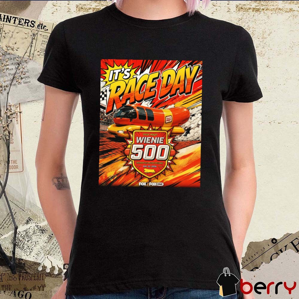 It’s Race Day Oscar Mayer Wienie 500 Indianapolis Motor Speedway May 22 2026 Poster t-shirt