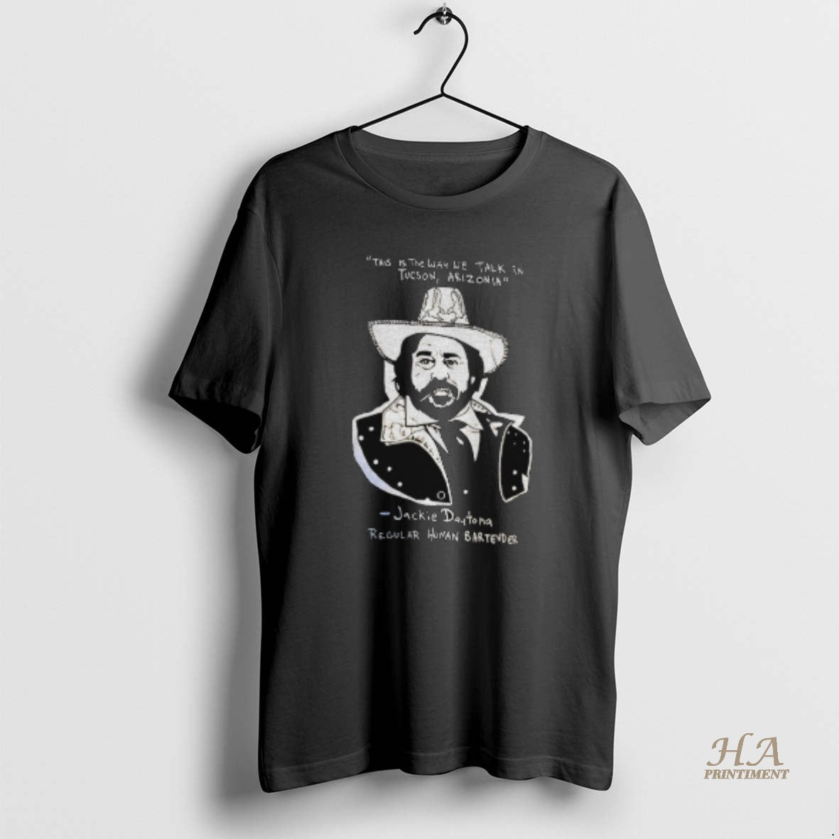 Official Jackie Daytona This Is The Way We Talk In Tucson Arizonia Regular Human Bartender T-Shirts, Hoodie, Sweatshirt