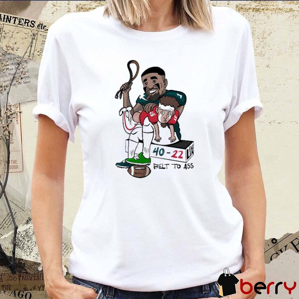 Jalen Hurts Philadelphia Eagles Vs Patrick Mahomes Kansas City Chiefs Belt To Ass 40-22 LIX t-shirt