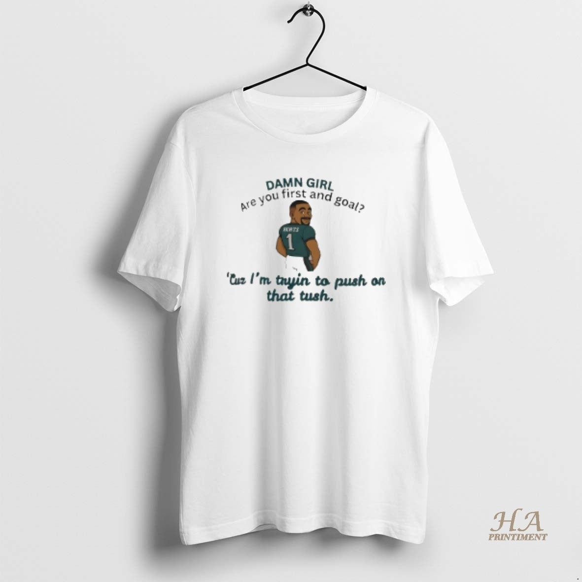 Official Jalen Hurts Damn Girl Are You First And Goal Cur Im Trying To Put T-Shirts, Hoodie, Sweatshirt | InkNestWear.com
