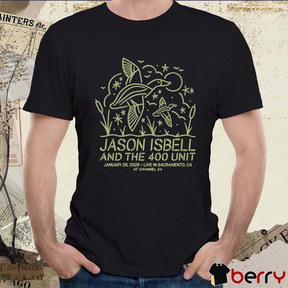 Jason Isbell And The 400 Unit In Sacramento CA On January 26 2026 At Channel 24 t-shirt