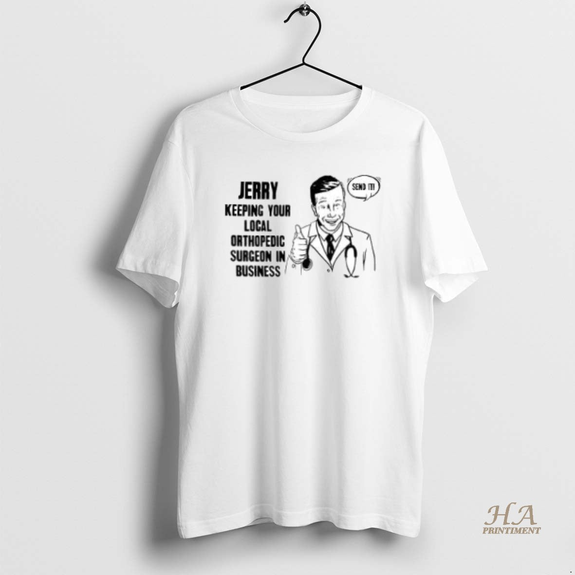 Official Jerry Keeping Your Local Orthopedic Surgeon In Business Send It T-Shirts, Hoodie, Sweatshirt | InkNestWear.com
