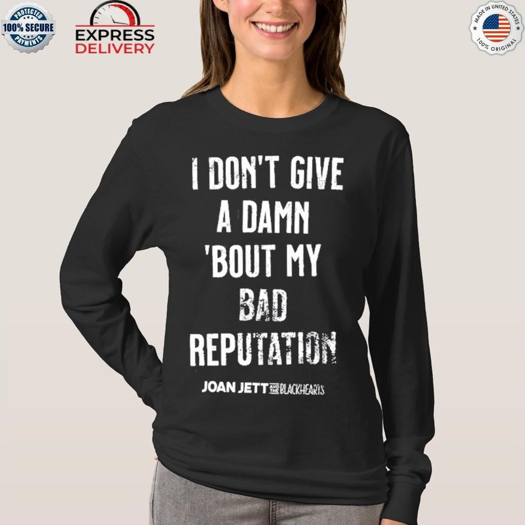 Joan Jett I Don’t Give A Damn Bout My Bad Reputation Shirt