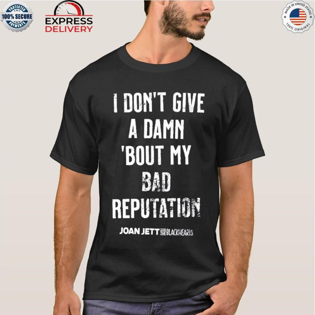 Joan Jett I Don’t Give A Damn Bout My Bad Reputation Shirt