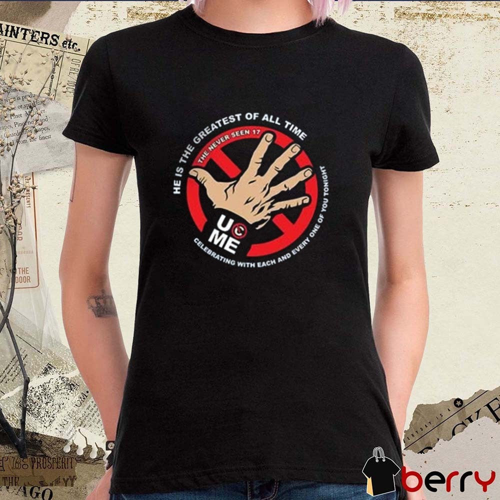 John Cena Never Seen 17 You Can’t See Me He Is The Greatest Of All Time WWE t-shirt