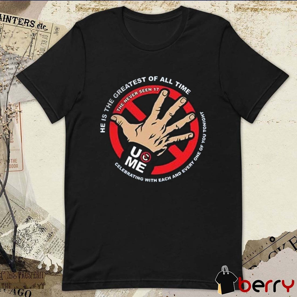 John Cena Never Seen 17 You Can’t See Me He Is The Greatest Of All Time WWE t-shirt