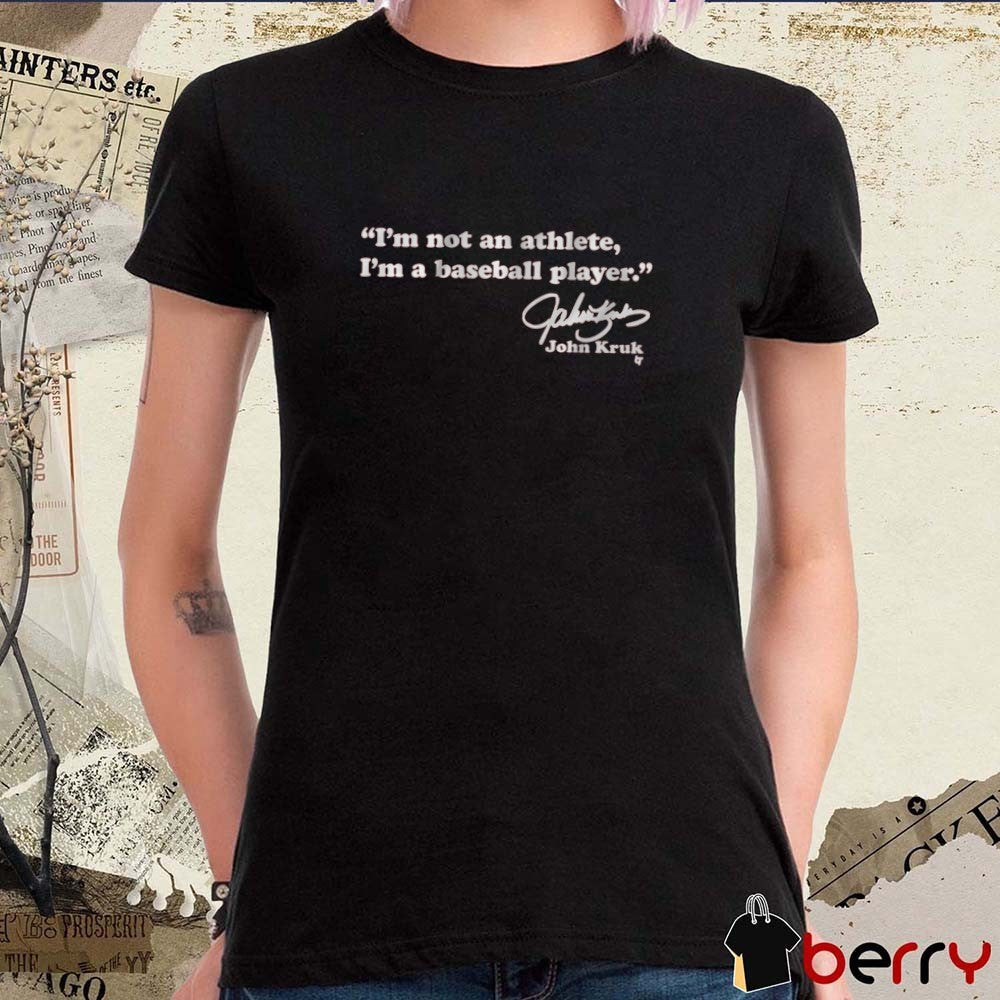 John Kruk I’m Not An Athlete I’m a Baseball Player MLB 2025 Signature t-shirt