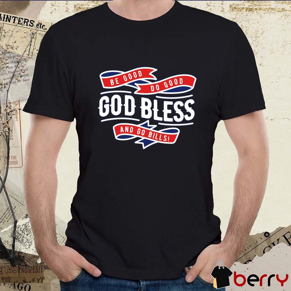 Josh Allen Be Good Do Good God Bless and Go Bills MVP 2024 Buffalo Bills Football NFL t-shirt