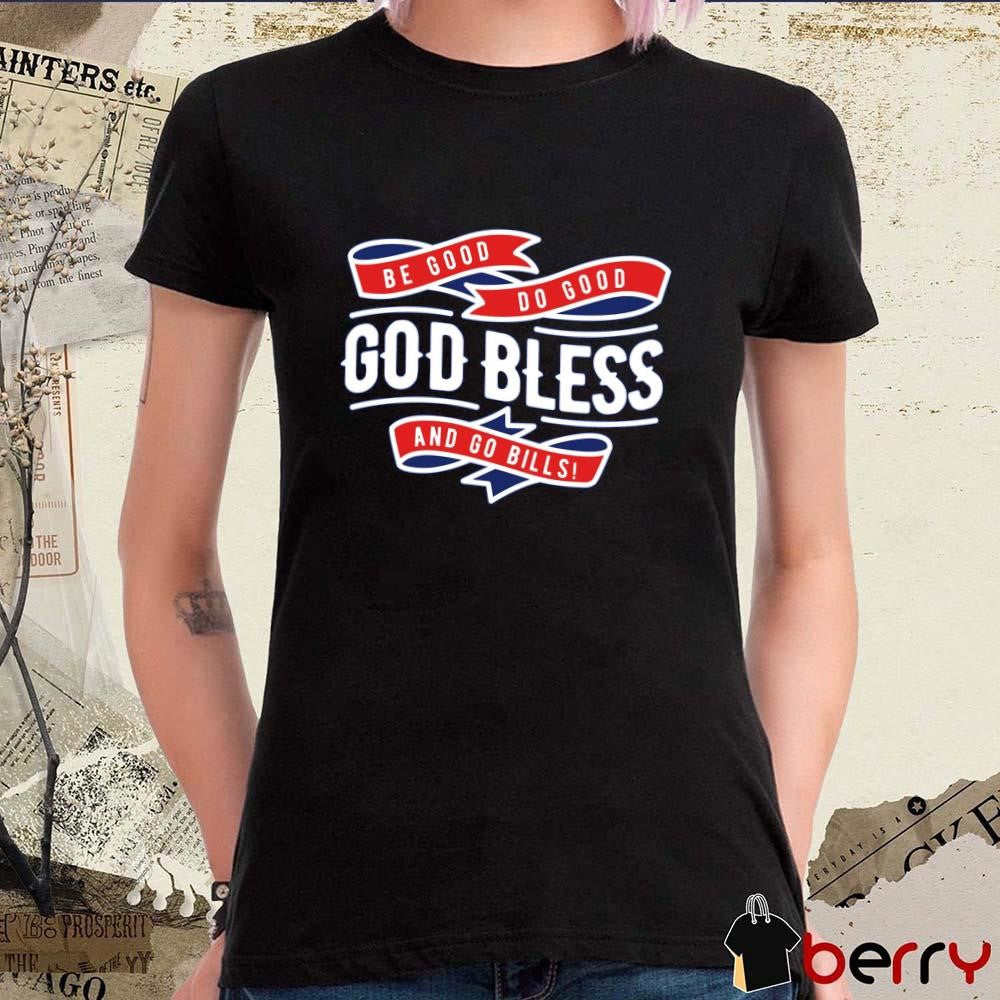 Josh Allen Be Good Do Good God Bless and Go Bills MVP 2024 Buffalo Bills Football NFL t-shirt