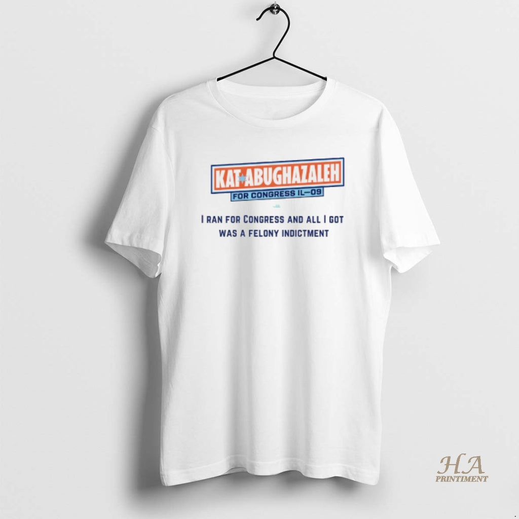 Official Kat Abughazaleh For Congress Il 09 I Ran For Congress T-Shirts, Hoodie, Sweatshirt | InkNestWear.com