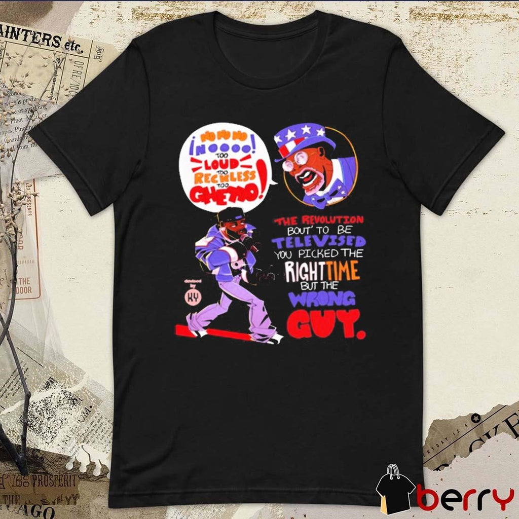 Kendrick Lamar The Revolution Bout’ To Be Televised You Picked The Right Time But The Wrong Guy Graphic t-shirt