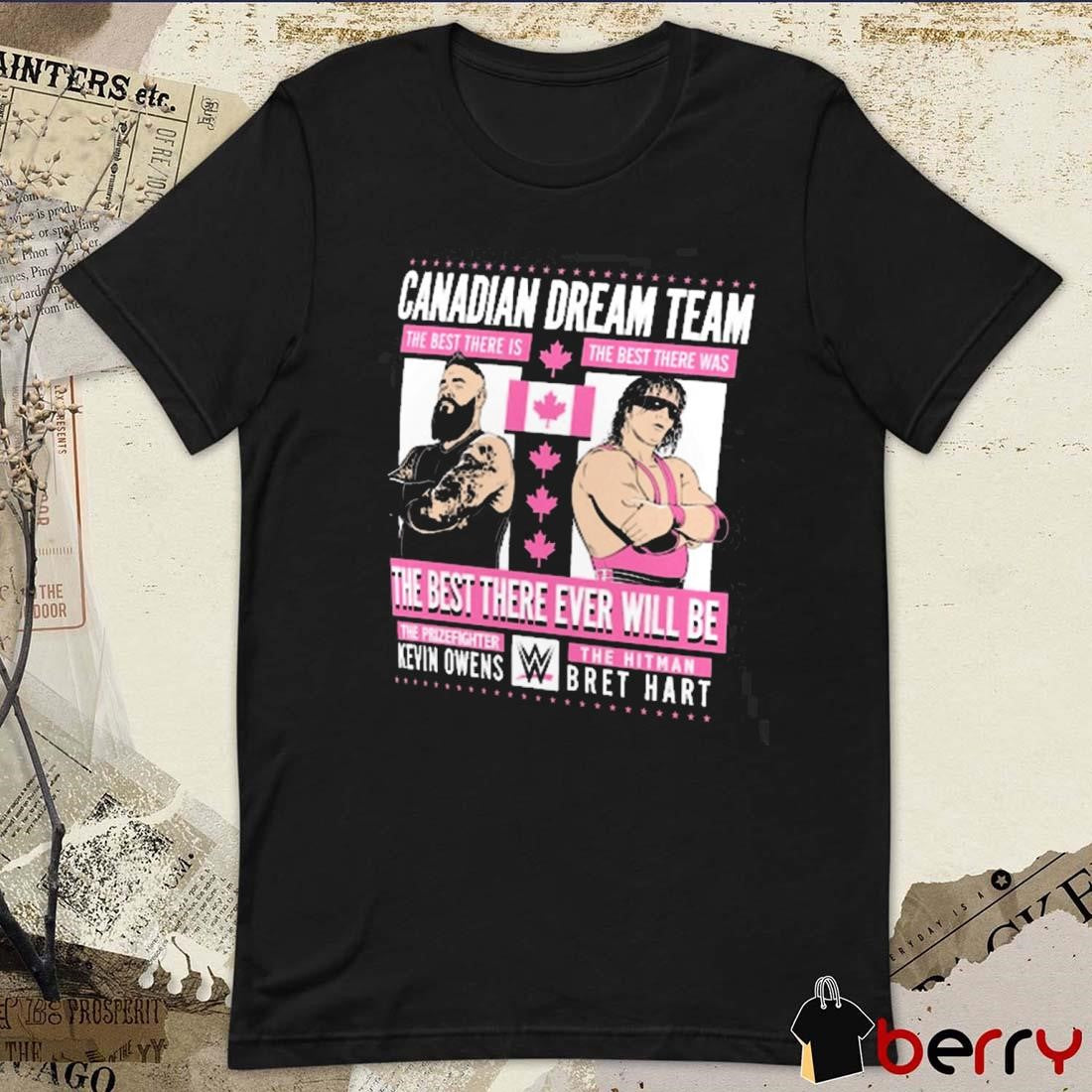Kevin Owens And The Hitman Bret Hart Canadian Dream Team The Best There Ever Will Be WWE t-shirt