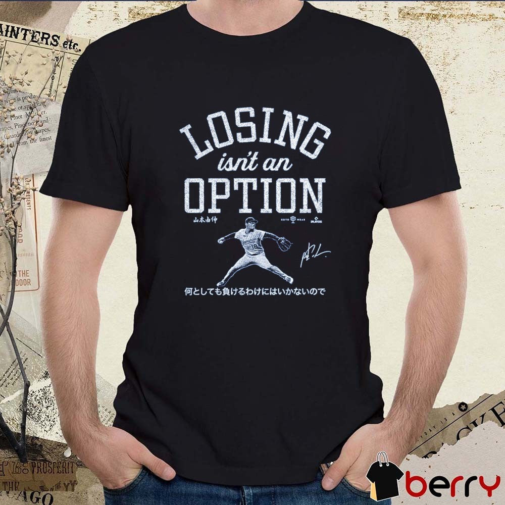 LA Dodgers Yoshinobu Yamamoto Losing Isn’t An Option Player Signature Fanart t-shirt