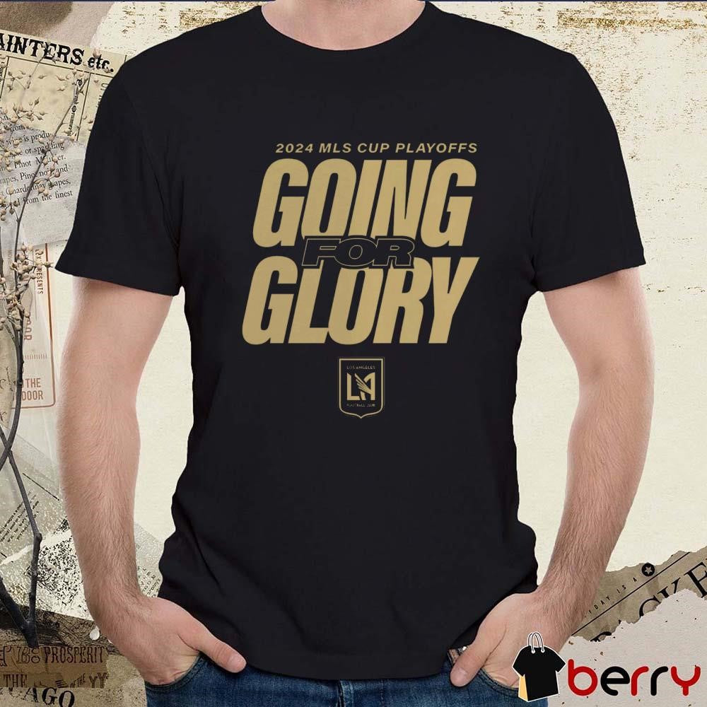 LAFC Los Angeles Football Club 2024 MLS Cup Playoffs Going For Crazy t-shirt