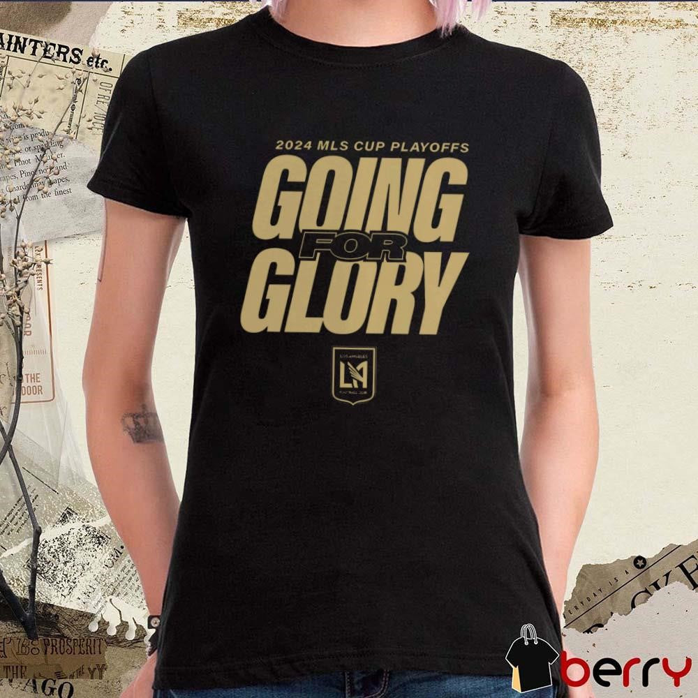 LAFC Los Angeles Football Club 2024 MLS Cup Playoffs Going For Crazy t-shirt