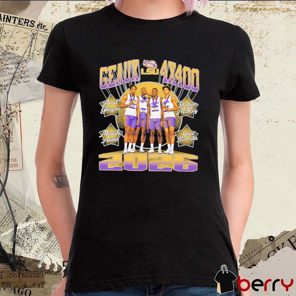 LSU Tigers Men’s Track & Field Geaux 4×400 Relay Glasgow, McKay, Austin and Buckmiller t-shirt
