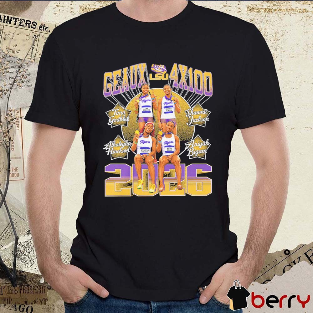 LSU Tigers Track & Field Geaux 4×100 Women’s Relay Godbless, Jackson, Hinckson and Bigan t-shirt