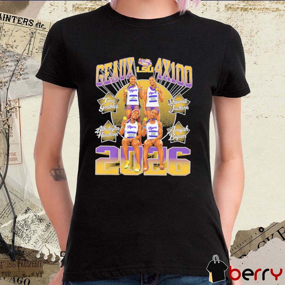 LSU Tigers Track & Field Geaux 4×100 Women’s Relay Godbless, Jackson, Hinckson and Bigan t-shirt