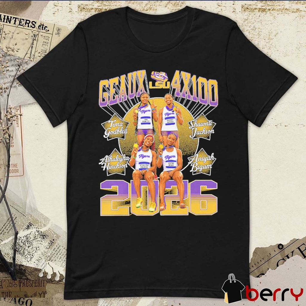 LSU Tigers Track & Field Geaux 4×100 Women’s Relay Godbless, Jackson, Hinckson and Bigan t-shirt
