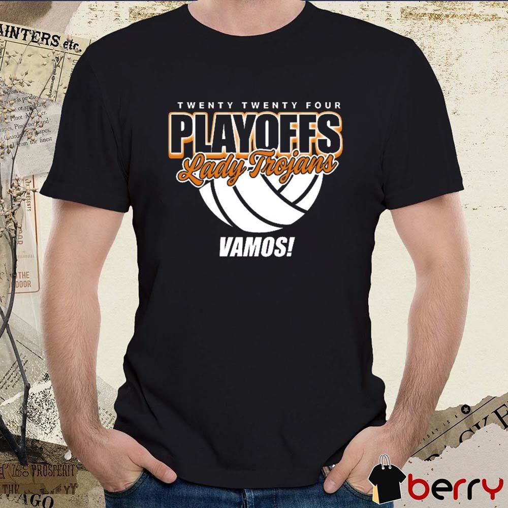 Lady Trojans Volleyball Twenty Twenty Four Playoff Vamos t-shirt
