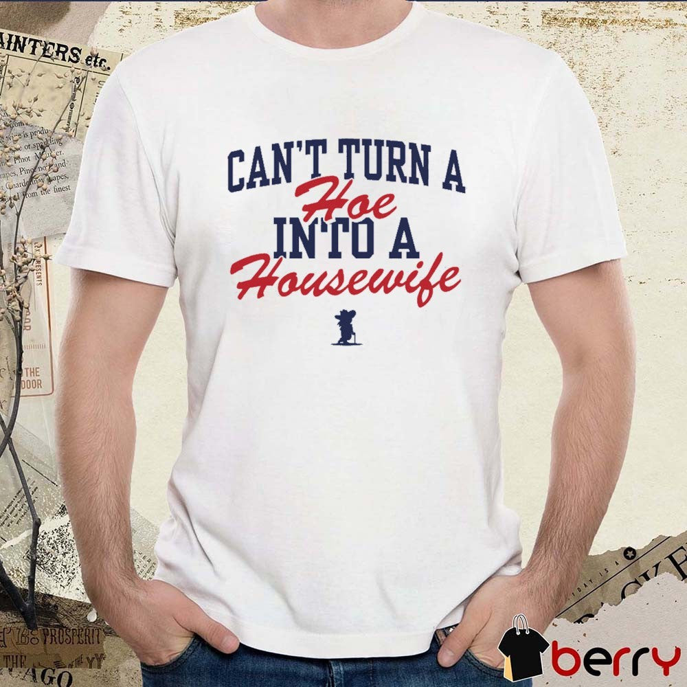 Lane Kiffin Can’t Turn A Hoe Into A Housewife Ole Miss Rebels t-shirt